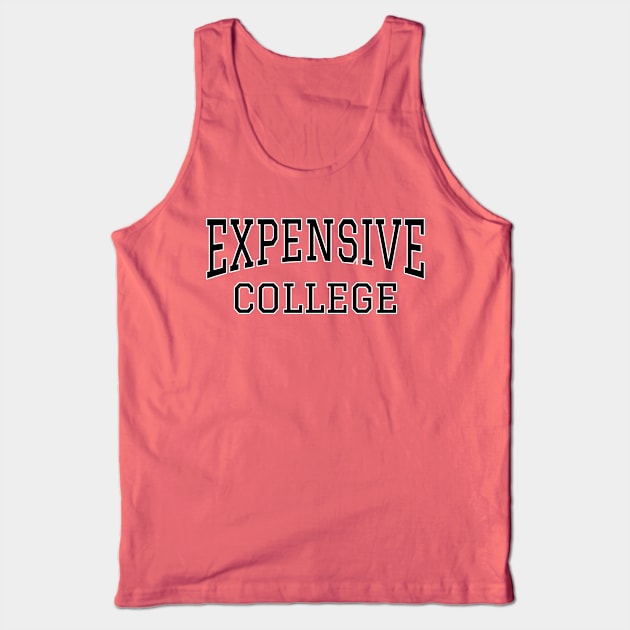 Funny Expensive College - Black with White Outline Tank Top by Lyrical Parser